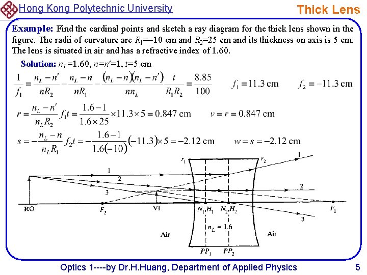 Hong Kong Polytechnic University Thick Lens Example: Find the cardinal points and sketch a