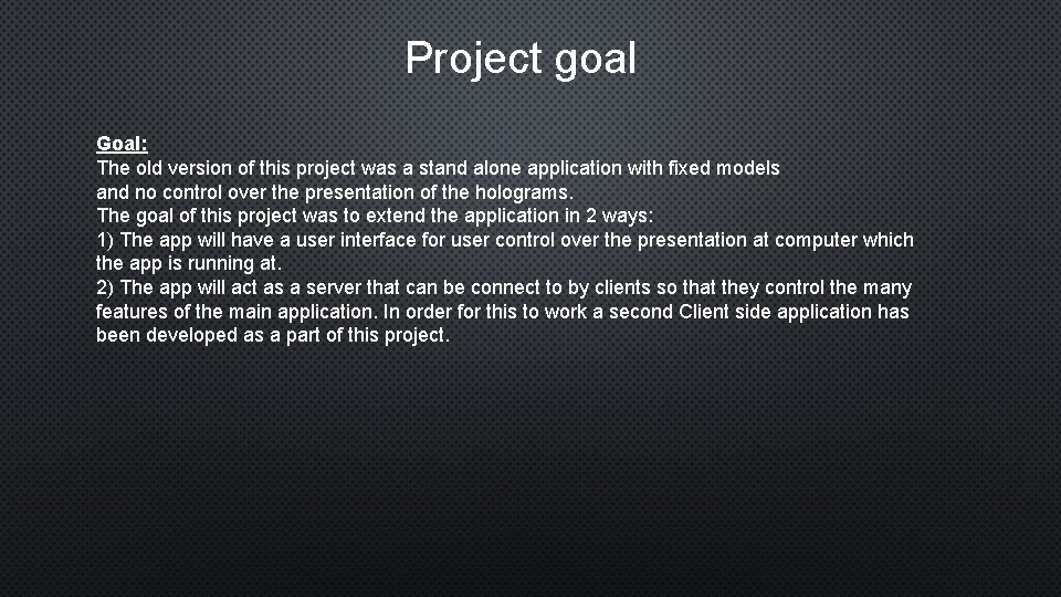 Project goal Goal: The old version of this project was a stand alone application