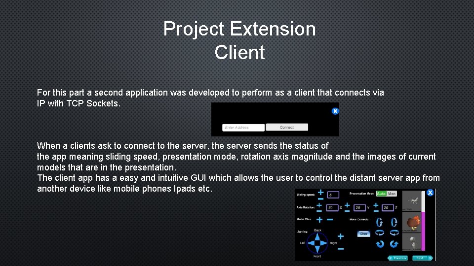 Project Extension Client For this part a second application was developed to perform as