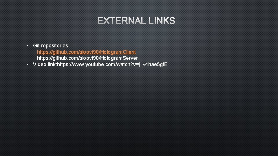 EXTERNAL LINKS • Git repositories: https: //github. com/sloovi 90/Hologram. Client https: //github. com/sloovi 90/Hologram.