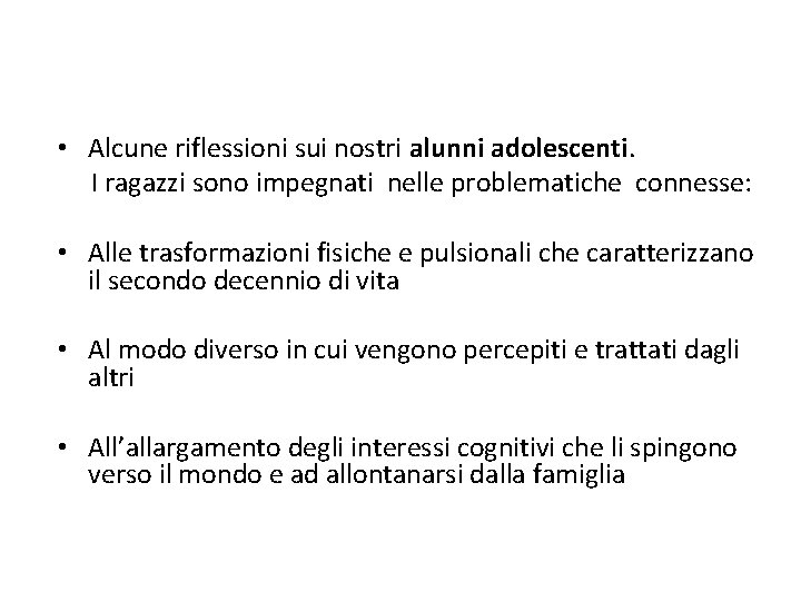  • Alcune riflessioni sui nostri alunni adolescenti. I ragazzi sono impegnati nelle problematiche