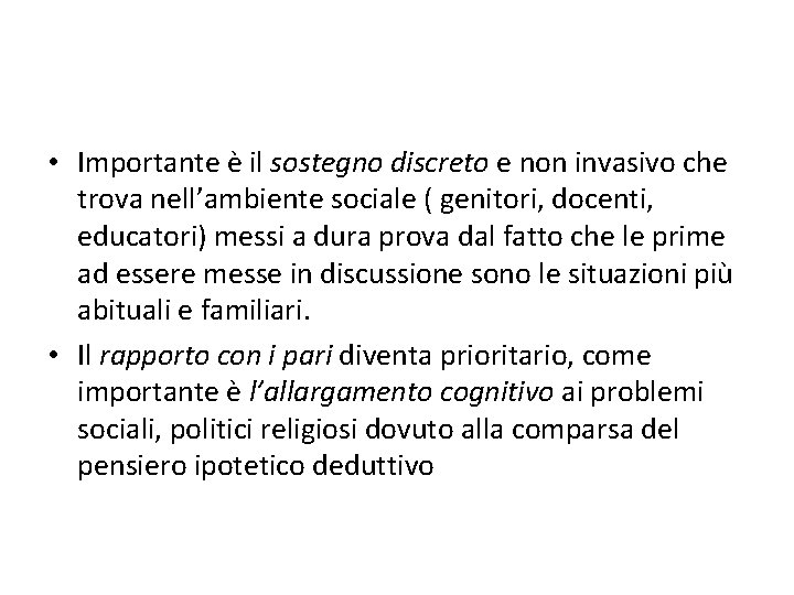  • Importante è il sostegno discreto e non invasivo che trova nell’ambiente sociale