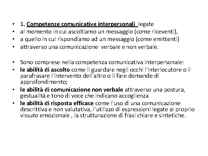  • • 1. Competenze comunicative interpersonali legate al momento in cui ascoltiamo un