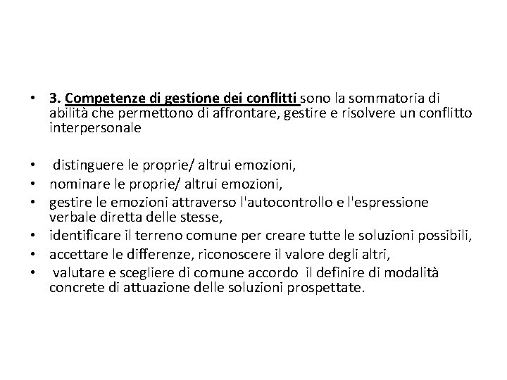  • 3. Competenze di gestione dei conflitti sono la sommatoria di abilità che