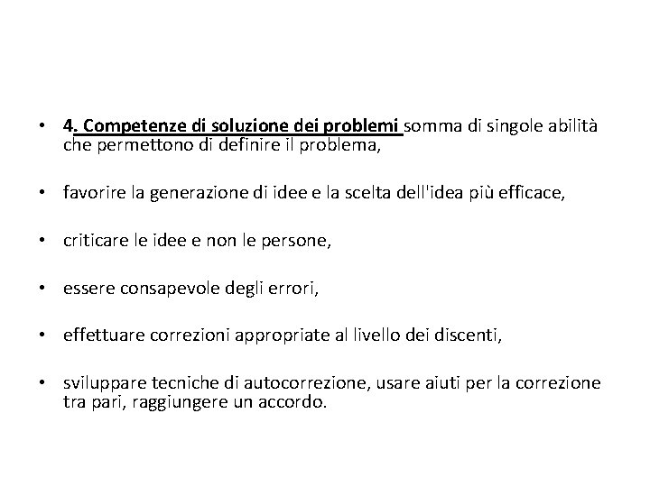  • 4. Competenze di soluzione dei problemi somma di singole abilità che permettono