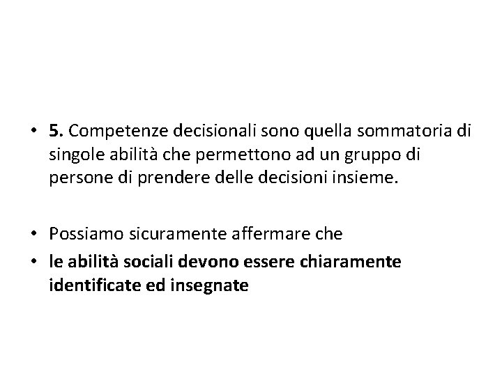  • 5. Competenze decisionali sono quella sommatoria di singole abilità che permettono ad