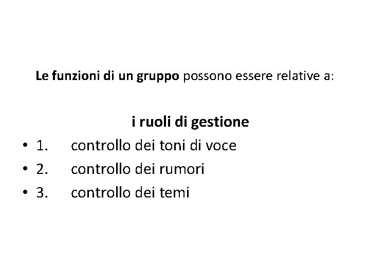 Le funzioni di un gruppo possono essere relative a: i ruoli di gestione •