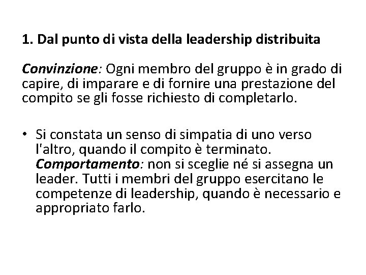 1. Dal punto di vista della leadership distribuita Convinzione: Ogni membro del gruppo è