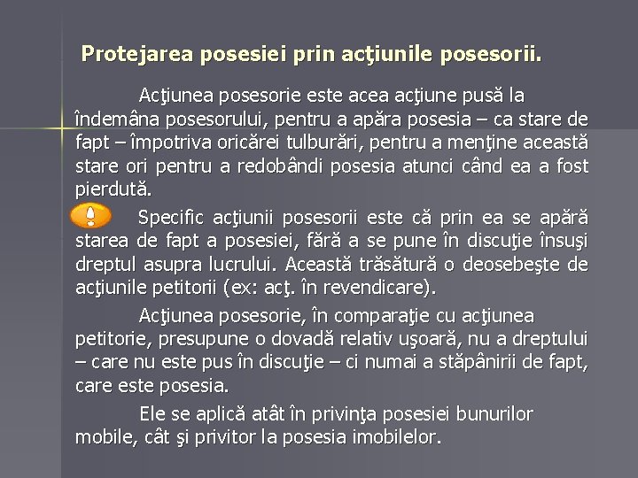 Protejarea posesiei prin acţiunile posesorii. Acţiunea posesorie este acea acţiune pusă la îndemâna posesorului,