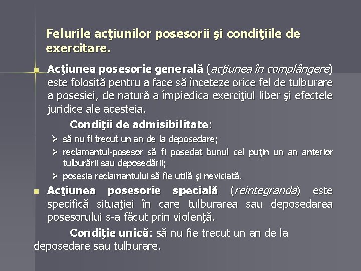 Felurile acţiunilor posesorii şi condiţiile de exercitare. n Acţiunea posesorie generală (acţiunea în complângere)