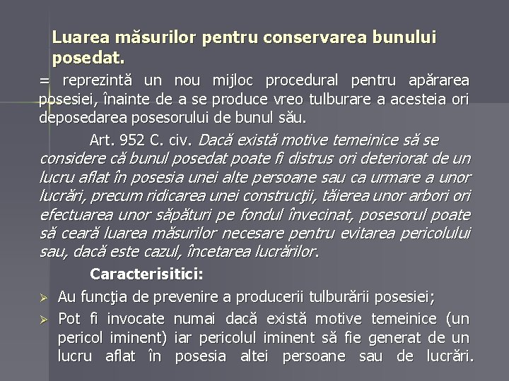 Luarea măsurilor pentru conservarea bunului posedat. = reprezintă un nou mijloc procedural pentru apărarea