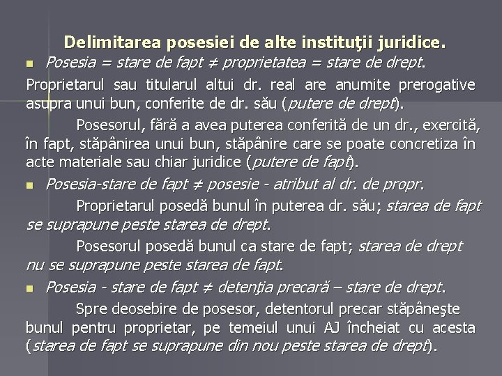 n Delimitarea posesiei de alte instituţii juridice. Posesia = stare de fapt ≠ proprietatea