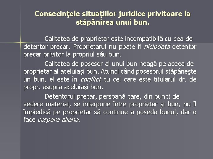 Consecinţele situaţiilor juridice privitoare la stăpânirea unui bun. Calitatea de proprietar este incompatibilă cu