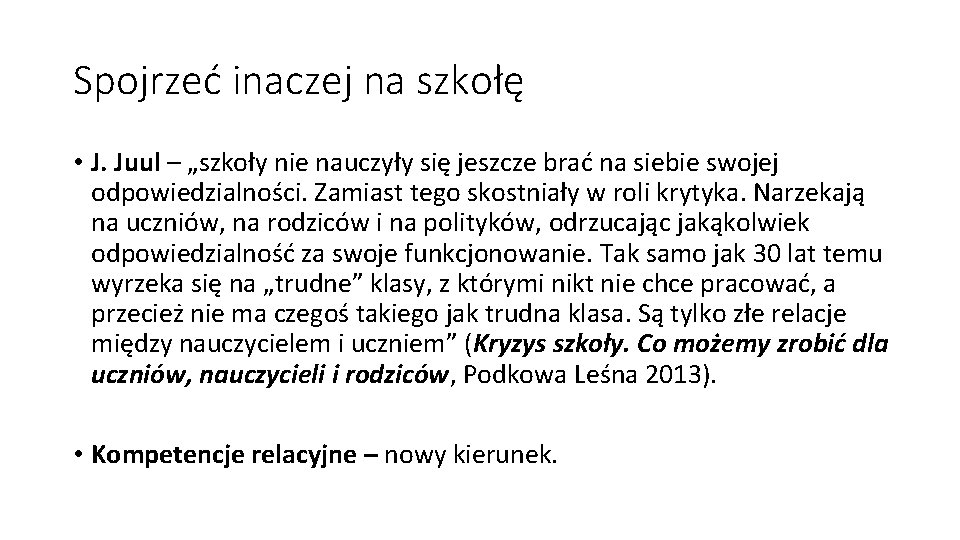 Spojrzeć inaczej na szkołę • J. Juul – „szkoły nie nauczyły się jeszcze brać