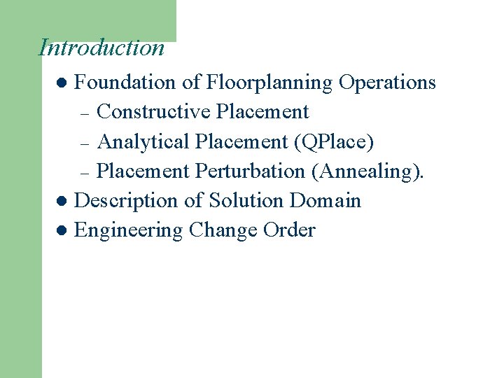 Introduction Foundation of Floorplanning Operations – Constructive Placement – Analytical Placement (QPlace) – Placement