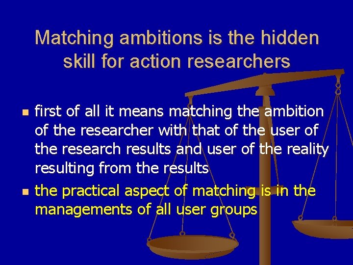 Matching ambitions is the hidden skill for action researchers n n first of all