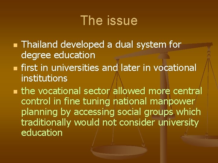 The issue n n n Thailand developed a dual system for degree education first