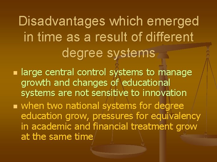 Disadvantages which emerged in time as a result of different degree systems n n