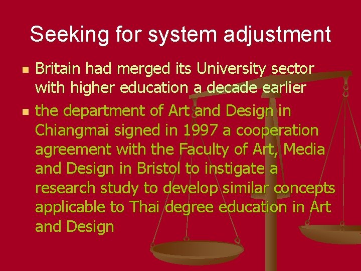 Seeking for system adjustment n n Britain had merged its University sector with higher