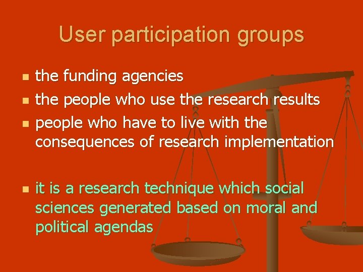 User participation groups n n the funding agencies the people who use the research