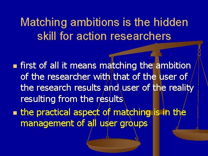 Matching ambitions is the hidden skill for action researchers n n first of all