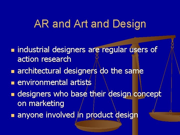AR and Art and Design n n industrial designers are regular users of action