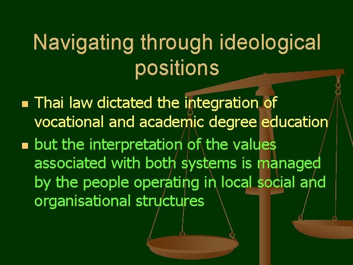 Navigating through ideological positions n n Thai law dictated the integration of vocational and