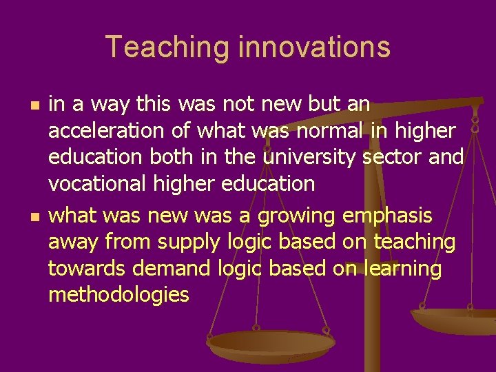 Teaching innovations n n in a way this was not new but an acceleration