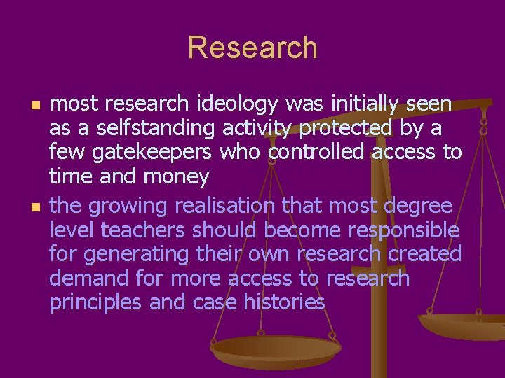 Research n n most research ideology was initially seen as a selfstanding activity protected