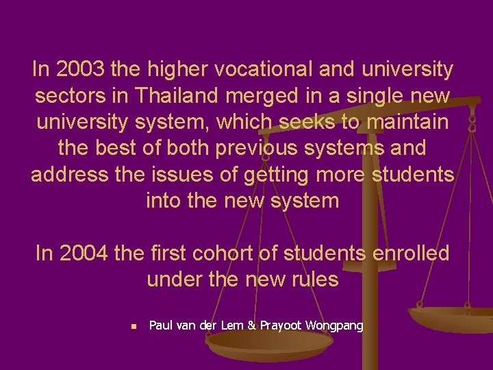 In 2003 the higher vocational and university sectors in Thailand merged in a single