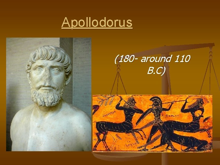 Apollodorus (180 - around 110 B. C) 