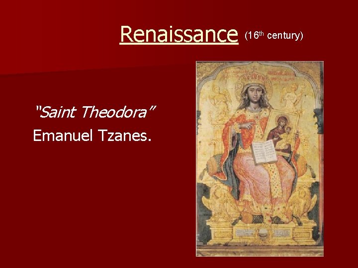Renaissance (16 “Saint Theodora” Emanuel Tzanes. th century) 