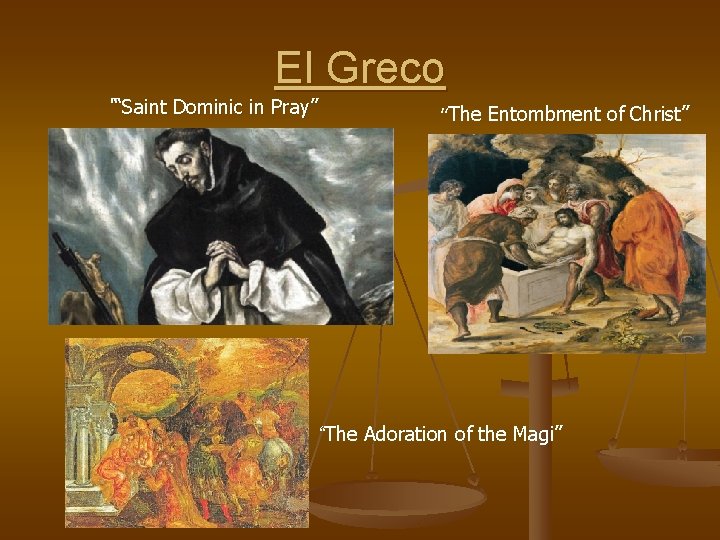 El Greco ““Saint Dominic in Pray” “The Entombment of Christ” “The Adoration of the