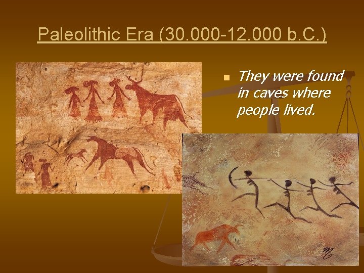 Paleolithic Era (30. 000 -12. 000 b. C. ) n They were found in