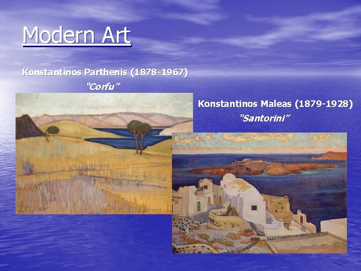 Modern Art Konstantinos Parthenis (1878 -1967) “Corfu” Konstantinos Maleas (1879 -1928) “Santorini” 