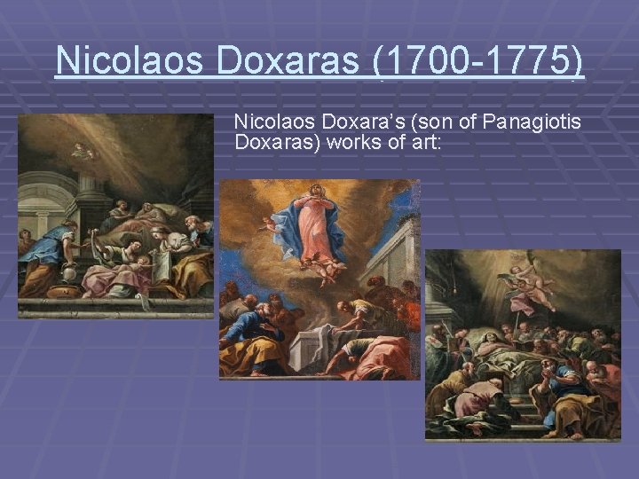 Nicolaos Doxaras (1700 -1775) Nicolaos Doxara’s (son of Panagiotis Doxaras) works of art: 