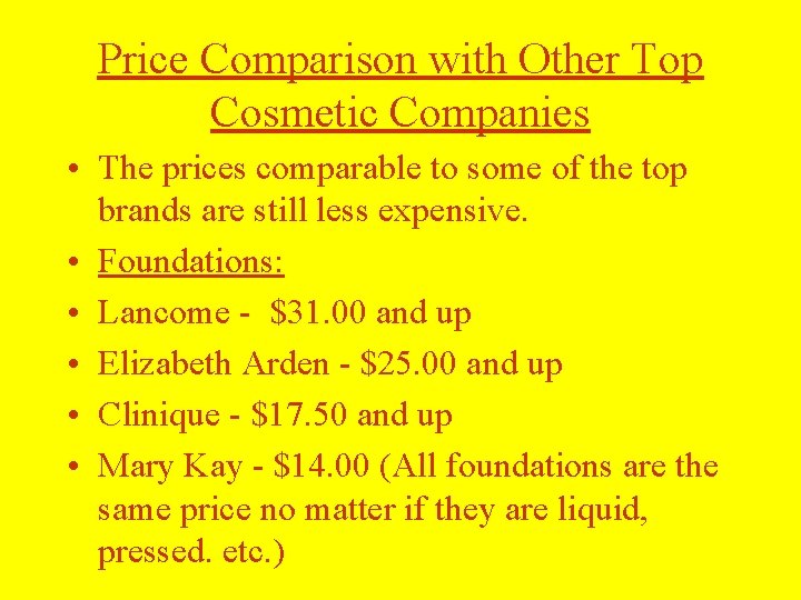 Price Comparison with Other Top Cosmetic Companies • The prices comparable to some of Price Comparison with Other Top Cosmetic Companies • The prices comparable to some of