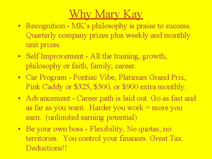 Why Mary Kay • Recognition - MK’s philosophy is praise to success. Quarterly company Why Mary Kay • Recognition - MK’s philosophy is praise to success. Quarterly company