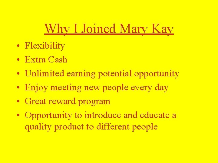 Why I Joined Mary Kay • • • Flexibility Extra Cash Unlimited earning potential Why I Joined Mary Kay • • • Flexibility Extra Cash Unlimited earning potential