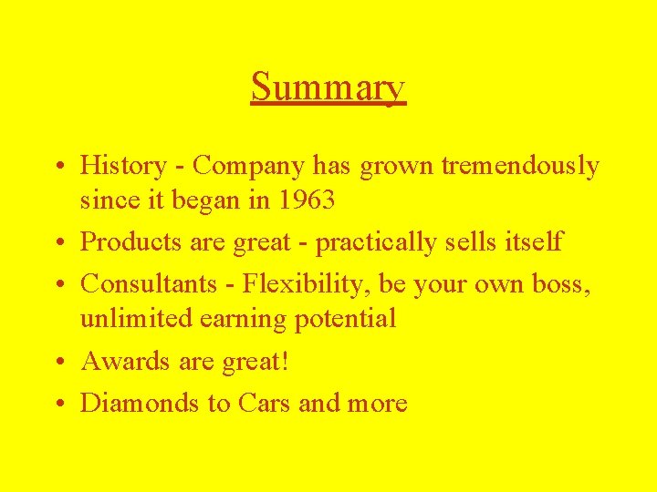 Summary • History - Company has grown tremendously since it began in 1963 • Summary • History - Company has grown tremendously since it began in 1963 •