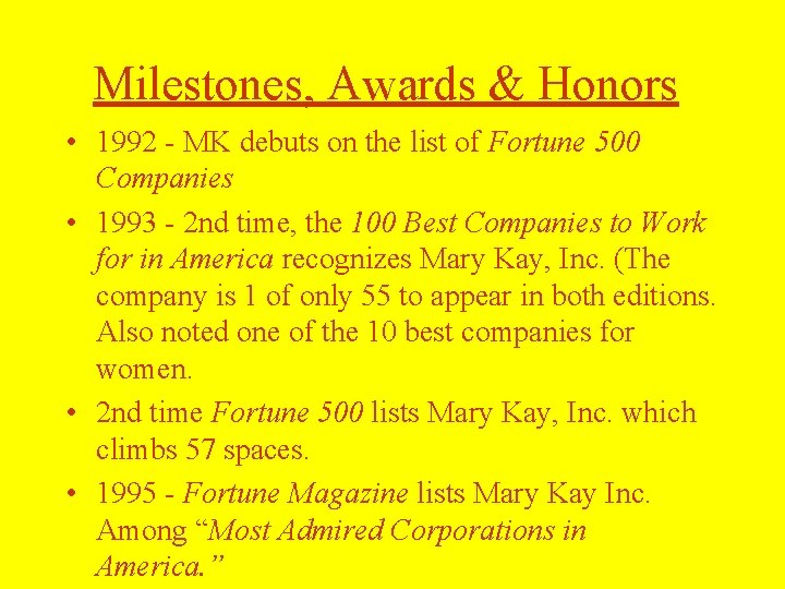 Milestones, Awards & Honors • 1992 - MK debuts on the list of Fortune Milestones, Awards & Honors • 1992 - MK debuts on the list of Fortune