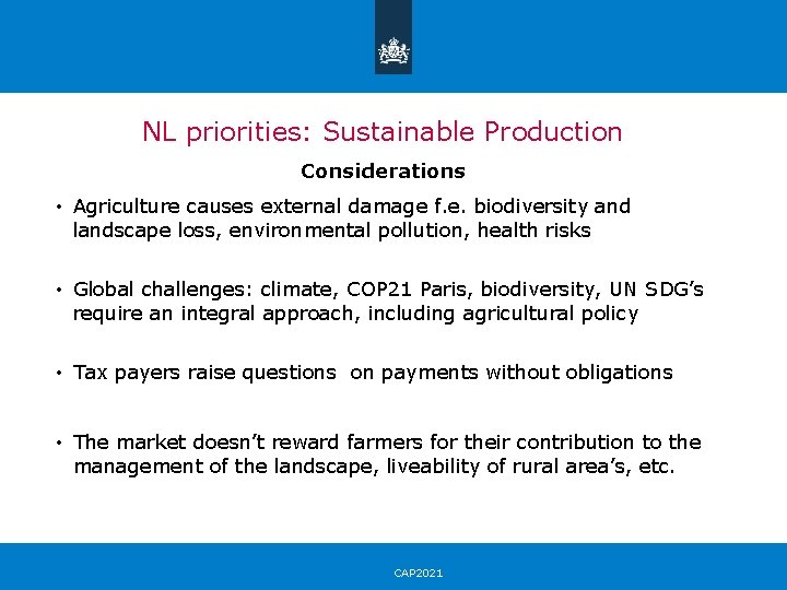NL priorities: Sustainable Production Considerations • Agriculture causes external damage f. e. biodiversity and