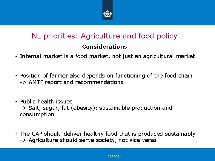 NL priorities: Agriculture and food policy Considerations • Internal market is a food market,