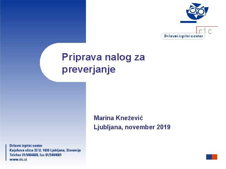 Priprava nalog za preverjanje Marina Knežević Ljubljana, november 2019 