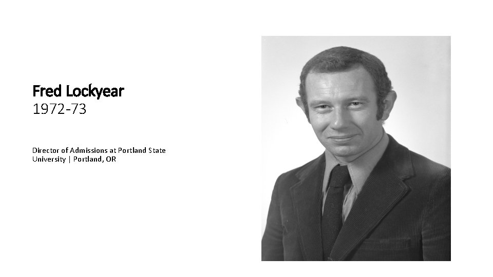 Fred Lockyear 1972 -73 Director of Admissions at Portland State University | Portland, OR