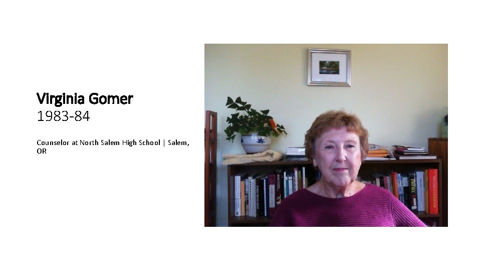 Virginia Gomer 1983 -84 Counselor at North Salem High School | Salem, OR 