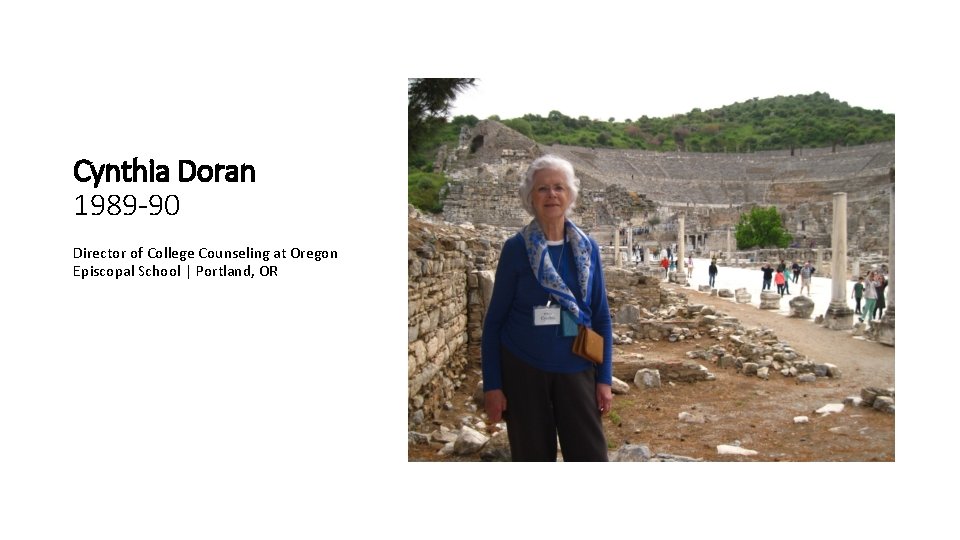 Cynthia Doran 1989 -90 Director of College Counseling at Oregon Episcopal School | Portland,