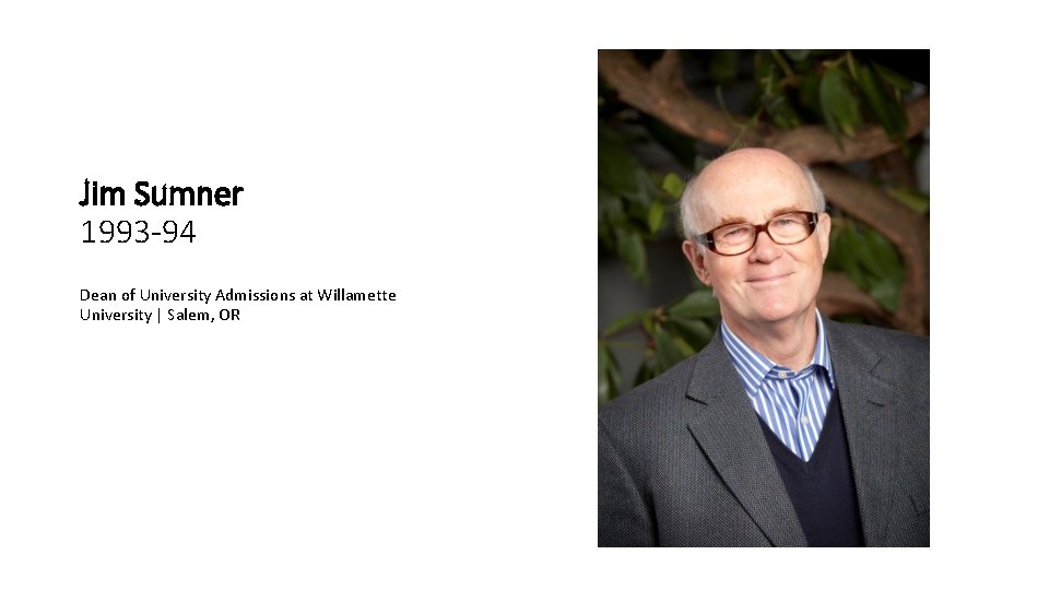 Jim Sumner 1993 -94 Dean of University Admissions at Willamette University | Salem, OR