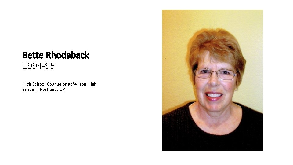 Bette Rhodaback 1994 -95 High School Counselor at Wilson High School | Portland, OR