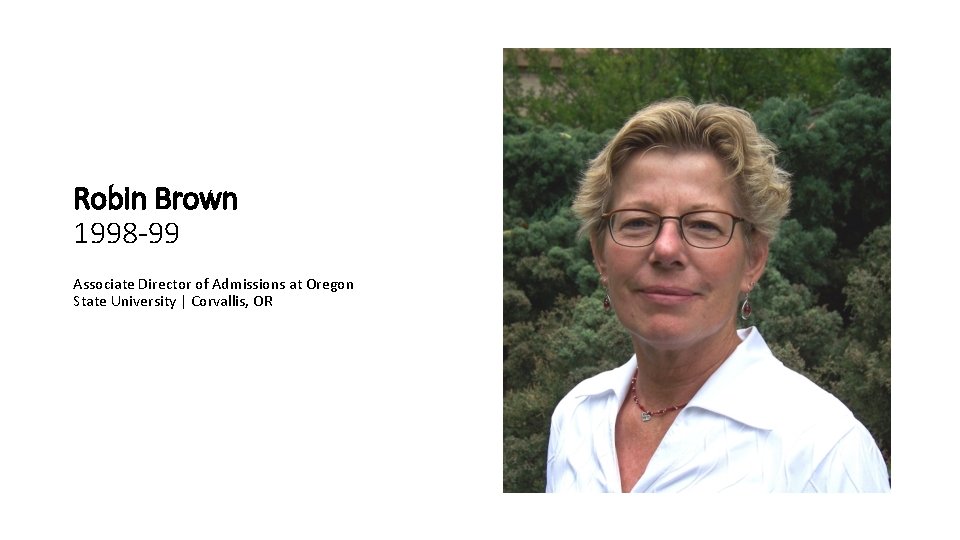 Robin Brown 1998 -99 Associate Director of Admissions at Oregon State University | Corvallis,